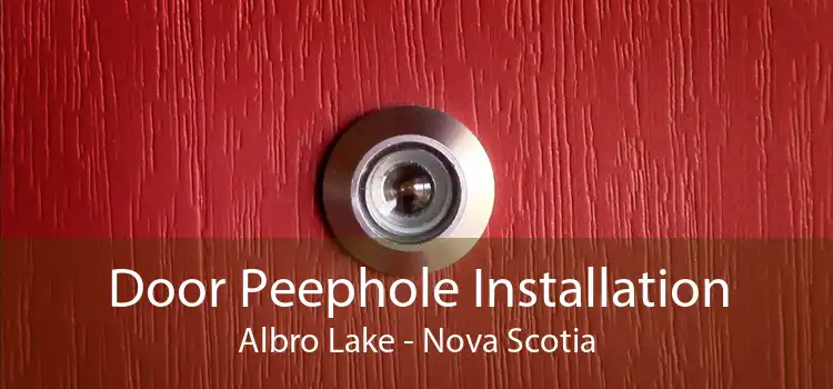 Door Peephole Installation Albro Lake - Nova Scotia