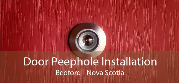 Door Peephole Installation Bedford - Nova Scotia