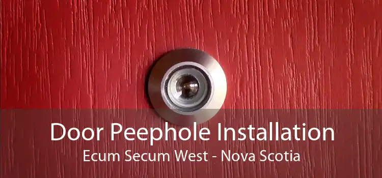 Door Peephole Installation Ecum Secum West - Nova Scotia