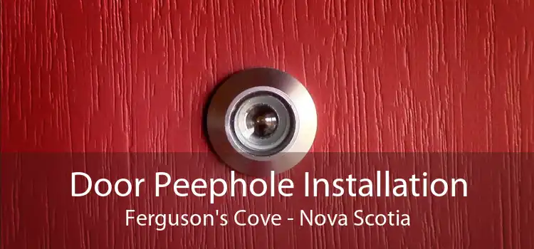 Door Peephole Installation Ferguson's Cove - Nova Scotia