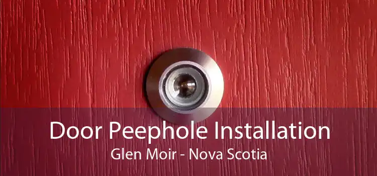 Door Peephole Installation Glen Moir - Nova Scotia