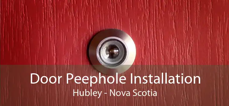 Door Peephole Installation Hubley - Nova Scotia