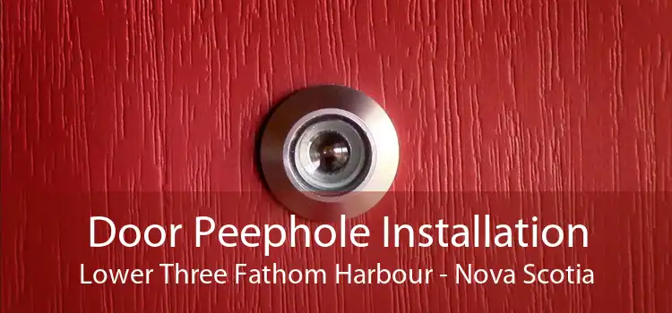 Door Peephole Installation Lower Three Fathom Harbour - Nova Scotia