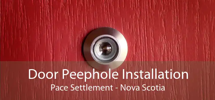 Door Peephole Installation Pace Settlement - Nova Scotia