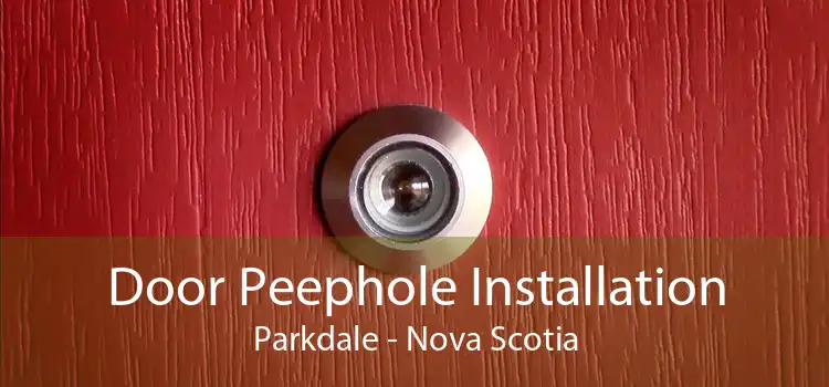 Door Peephole Installation Parkdale - Nova Scotia