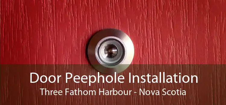 Door Peephole Installation Three Fathom Harbour - Nova Scotia