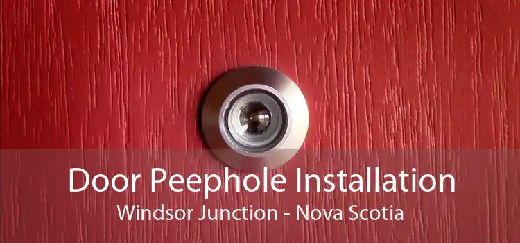 Door Peephole Installation Windsor Junction - Nova Scotia