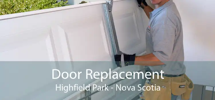 Door Replacement Highfield Park - Nova Scotia