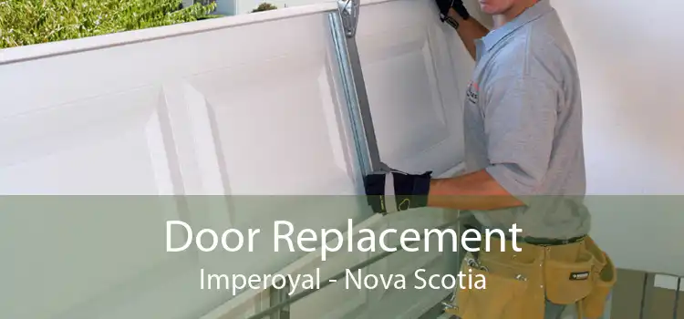 Door Replacement Imperoyal - Nova Scotia