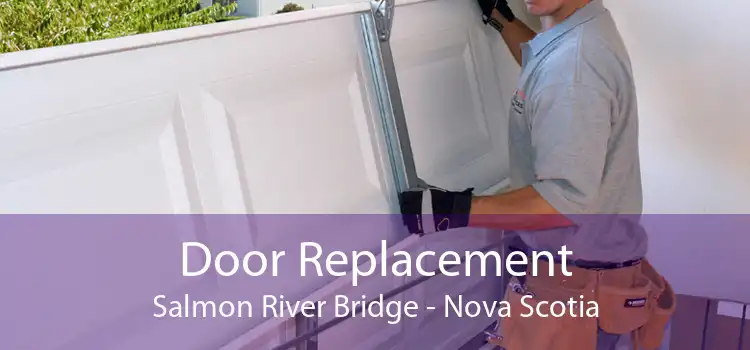 Door Replacement Salmon River Bridge - Nova Scotia