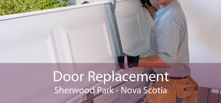 Door Replacement Sherwood Park - Nova Scotia