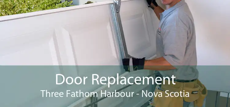 Door Replacement Three Fathom Harbour - Nova Scotia
