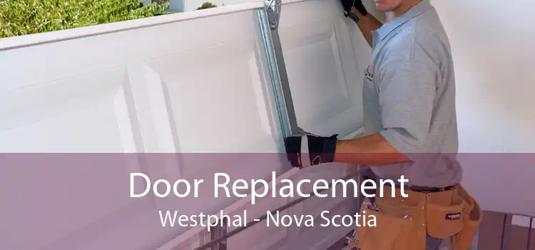 Door Replacement Westphal - Nova Scotia