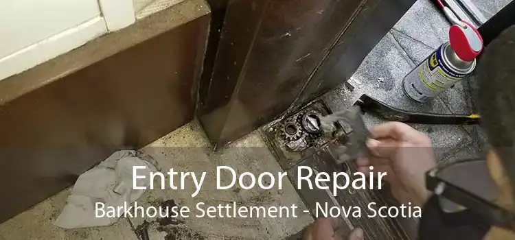 Entry Door Repair Barkhouse Settlement - Nova Scotia
