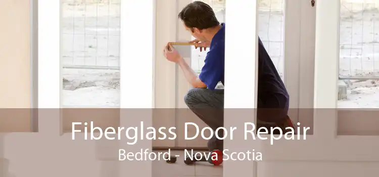 Fiberglass Door Repair Bedford - Nova Scotia