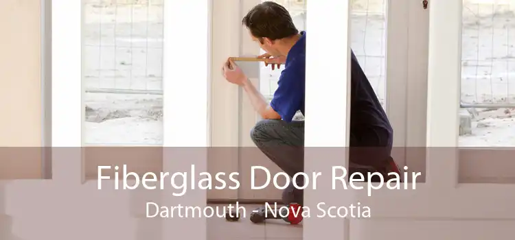 Fiberglass Door Repair Dartmouth - Nova Scotia