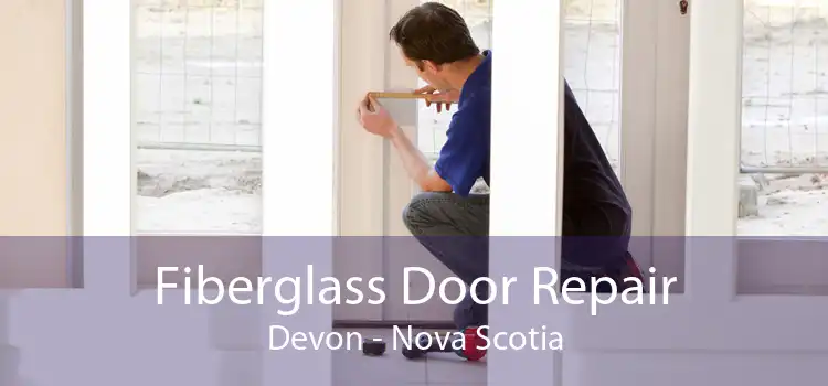 Fiberglass Door Repair Devon - Nova Scotia