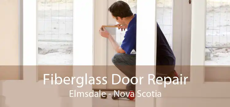 Fiberglass Door Repair Elmsdale - Nova Scotia