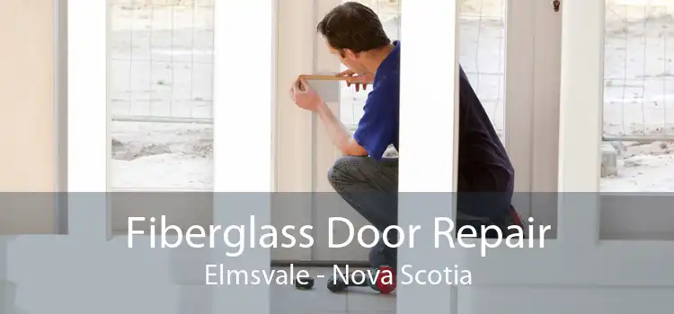 Fiberglass Door Repair Elmsvale - Nova Scotia