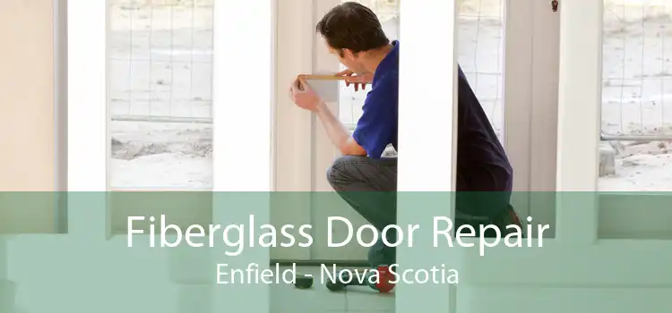 Fiberglass Door Repair Enfield - Nova Scotia