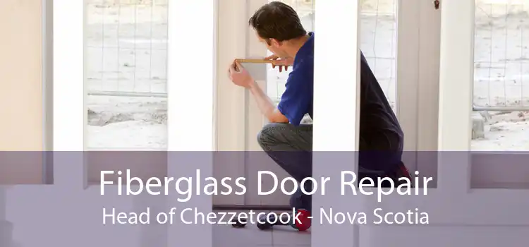 Fiberglass Door Repair Head of Chezzetcook - Nova Scotia