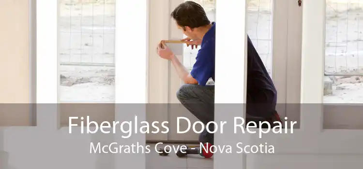 Fiberglass Door Repair McGraths Cove - Nova Scotia