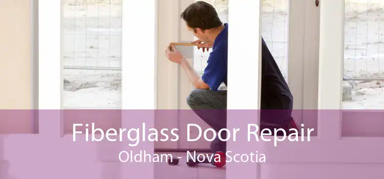 Fiberglass Door Repair Oldham - Nova Scotia