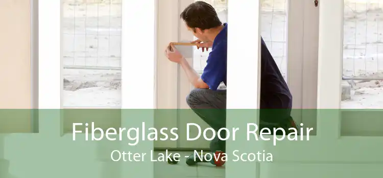 Fiberglass Door Repair Otter Lake - Nova Scotia