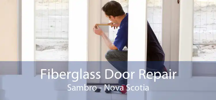 Fiberglass Door Repair Sambro - Nova Scotia