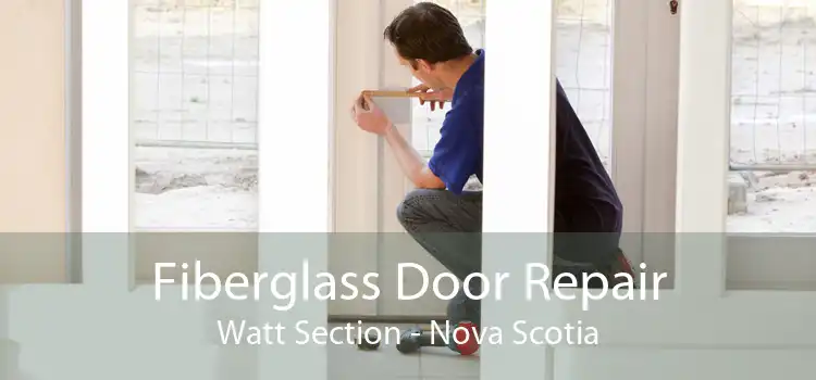 Fiberglass Door Repair Watt Section - Nova Scotia