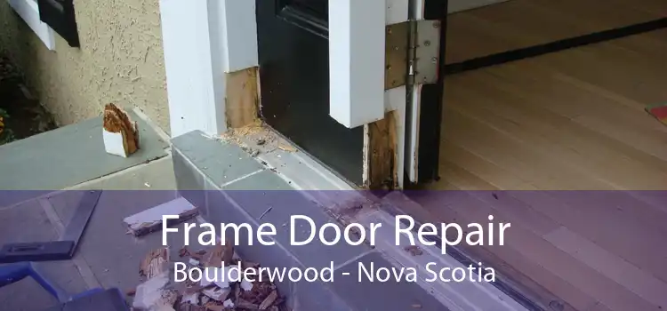 Frame Door Repair Boulderwood - Nova Scotia