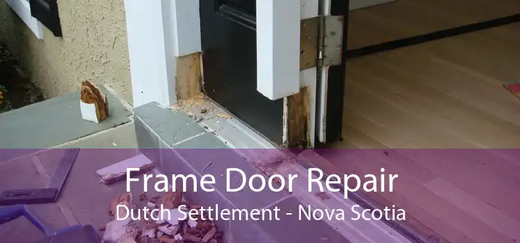 Frame Door Repair Dutch Settlement - Nova Scotia