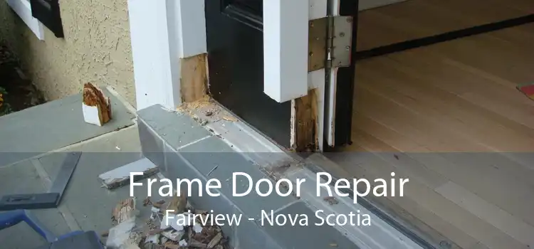 Frame Door Repair Fairview - Nova Scotia