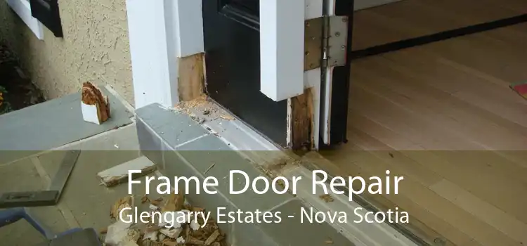 Frame Door Repair Glengarry Estates - Nova Scotia