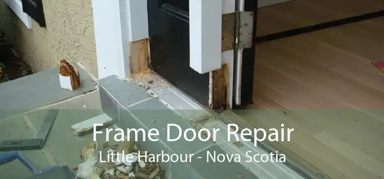 Frame Door Repair Little Harbour - Nova Scotia