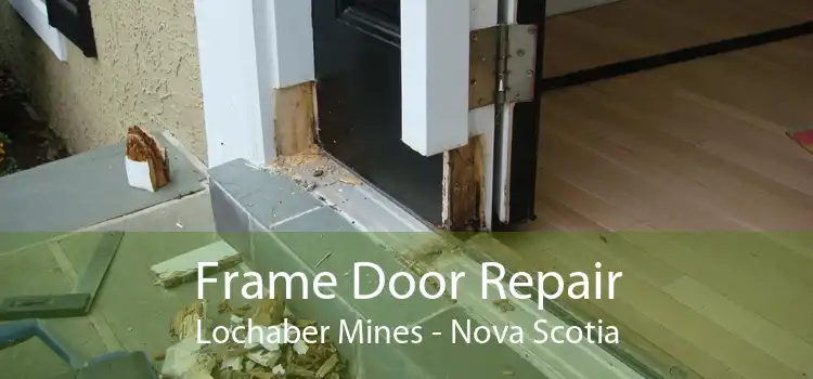 Frame Door Repair Lochaber Mines - Nova Scotia