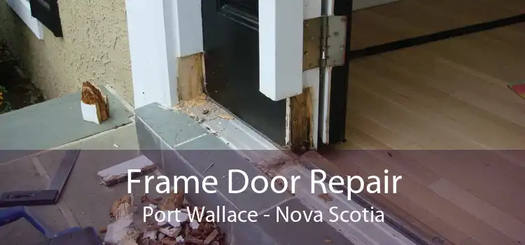 Frame Door Repair Port Wallace - Nova Scotia