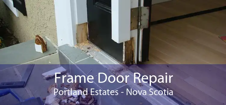 Frame Door Repair Portland Estates - Nova Scotia