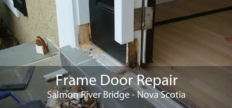 Frame Door Repair Salmon River Bridge - Nova Scotia