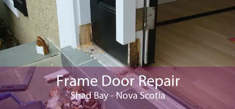 Frame Door Repair Shad Bay - Nova Scotia