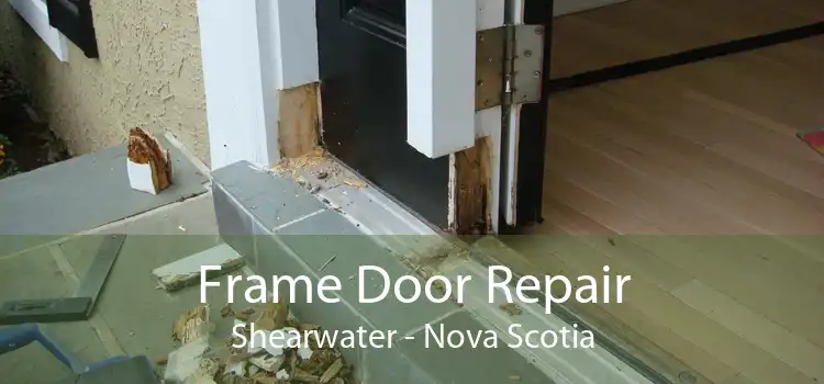 Frame Door Repair Shearwater - Nova Scotia