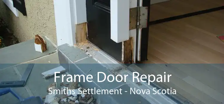 Frame Door Repair Smiths Settlement - Nova Scotia