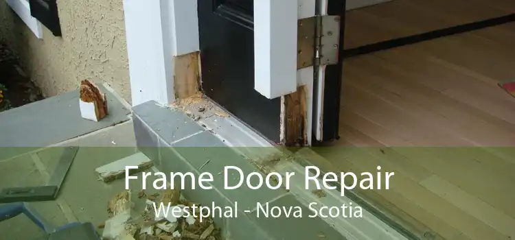 Frame Door Repair Westphal - Nova Scotia