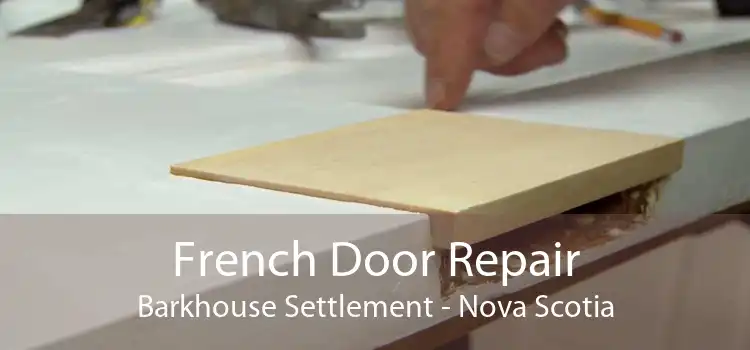 French Door Repair Barkhouse Settlement - Nova Scotia