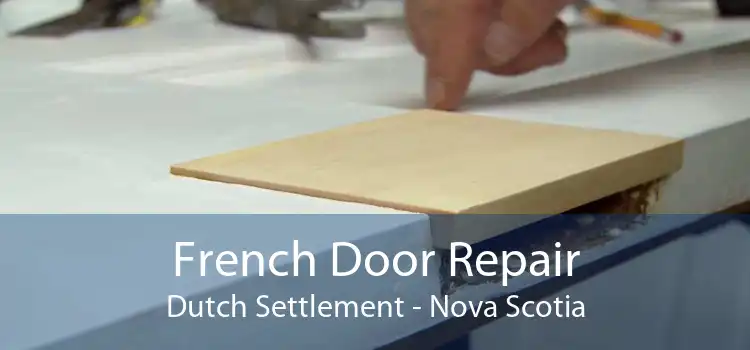 French Door Repair Dutch Settlement - Nova Scotia