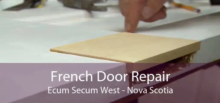 French Door Repair Ecum Secum West - Nova Scotia