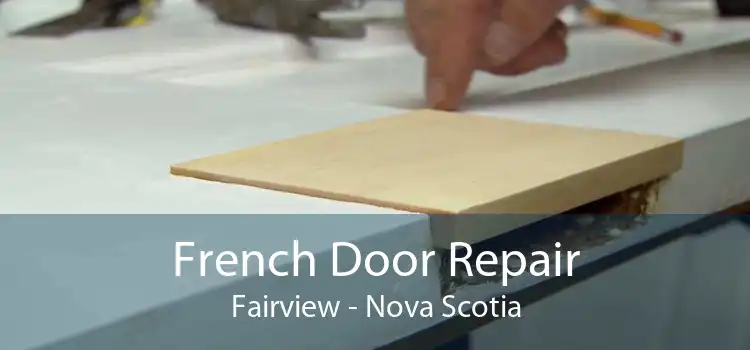 French Door Repair Fairview - Nova Scotia