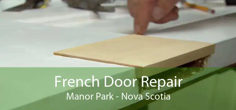 French Door Repair Manor Park - Nova Scotia