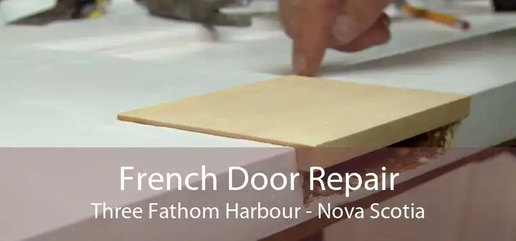 French Door Repair Three Fathom Harbour - Nova Scotia