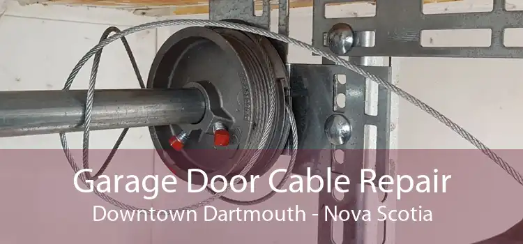 Garage Door Cable Repair Downtown Dartmouth - Nova Scotia